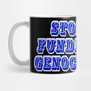 Stop Funding Genocide - Back Mug